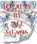 Loyalty By All Means